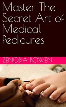 Master The Secret Art of Medical Pedicures