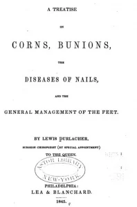 A Treatise On Corns, Bunions: The Diseases Of Nails, And The General Management Of The Feet