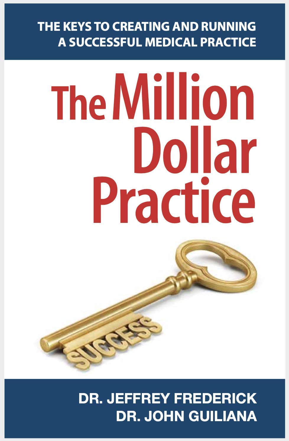 The Million Dollar Practice: The Keys to Creating and Running a Successful Medical Practice